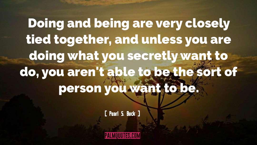 Person You Want To Be quotes by Pearl S. Buck