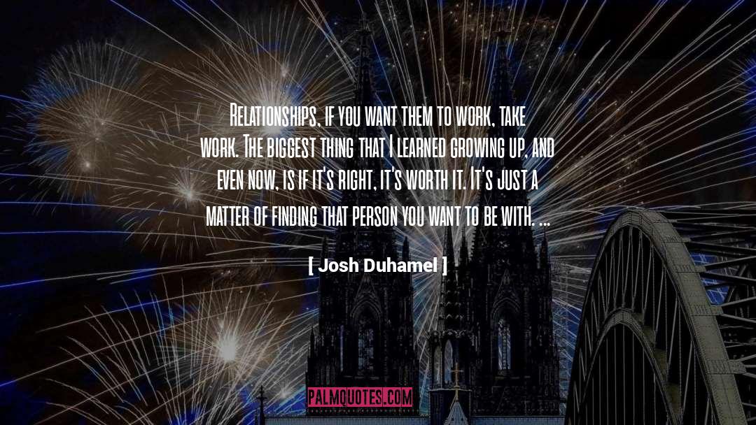 Person You Want To Be quotes by Josh Duhamel
