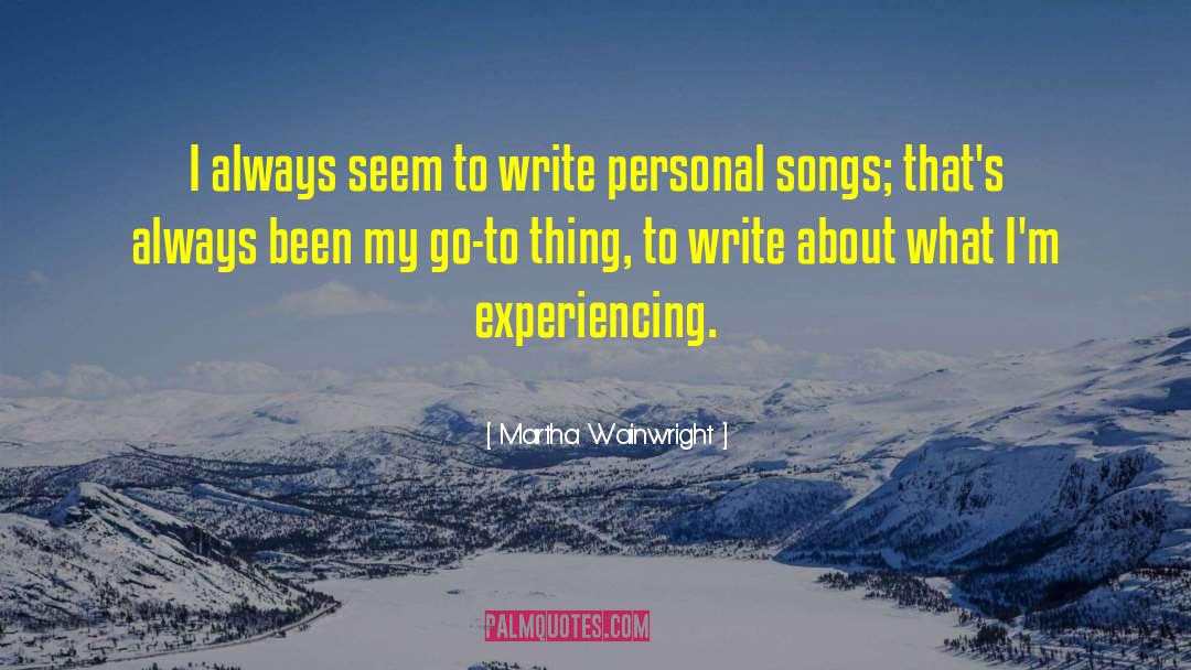 Personal Accountablility quotes by Martha Wainwright