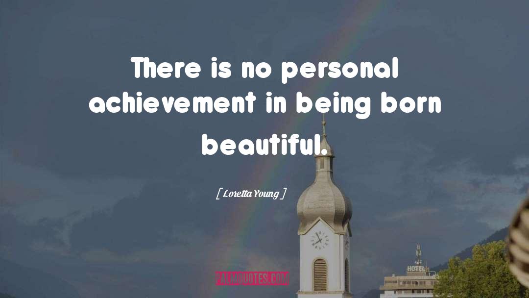 Personal Achievement quotes by Loretta Young