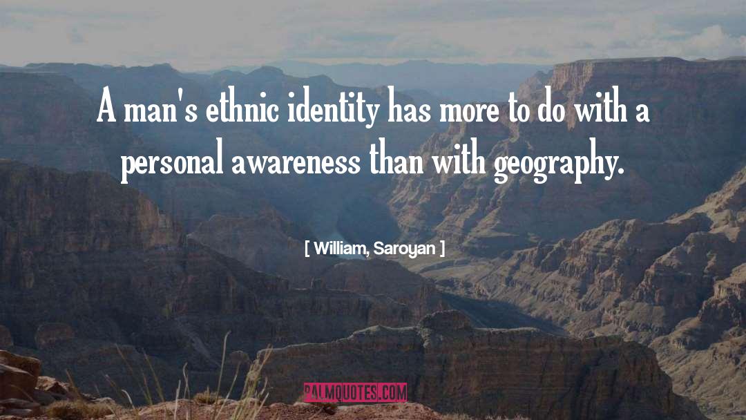 Personal Awareness quotes by William, Saroyan