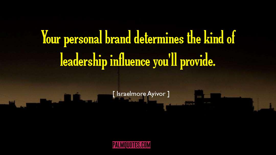 Personal Brand quotes by Israelmore Ayivor