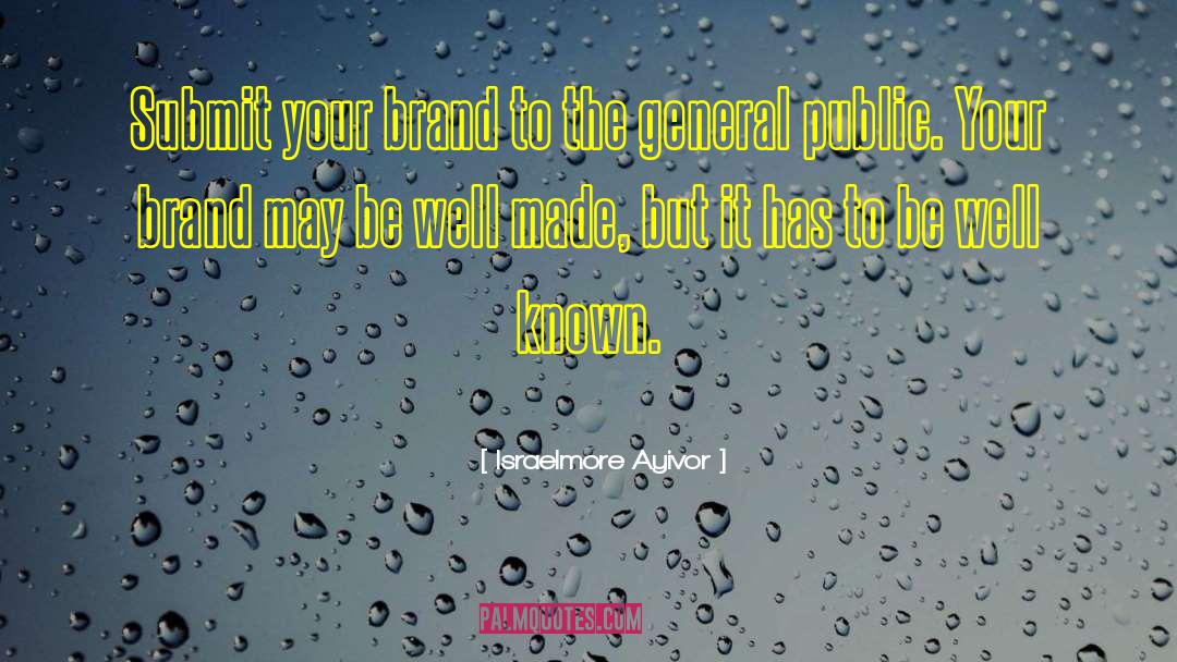 Personal Branding quotes by Israelmore Ayivor