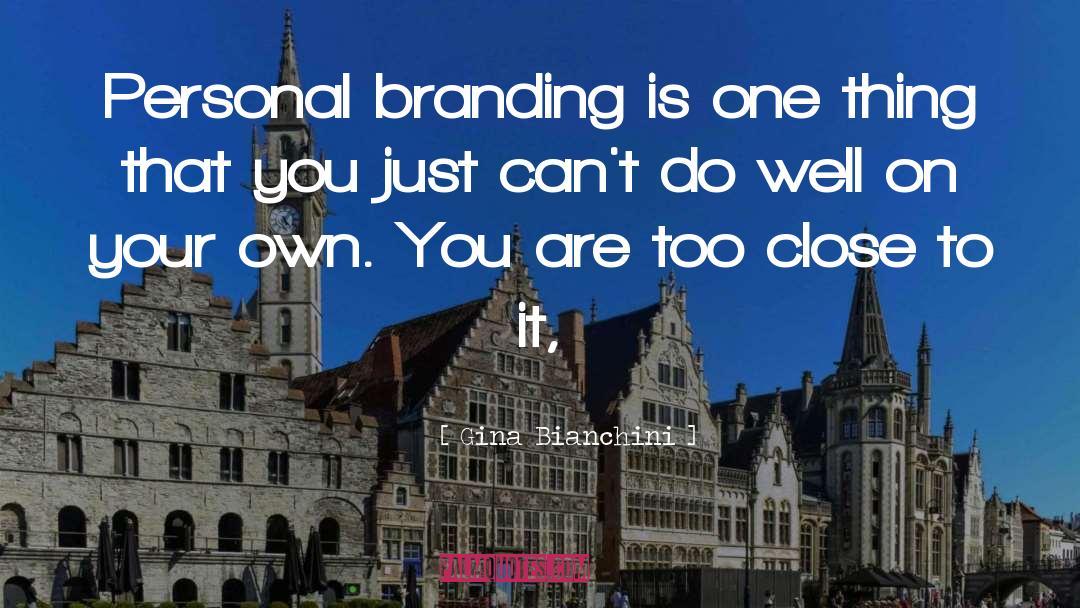 Personal Branding quotes by Gina Bianchini