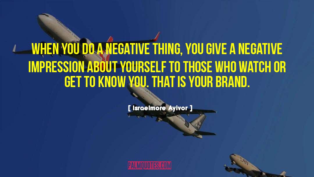 Personal Branding quotes by Israelmore Ayivor