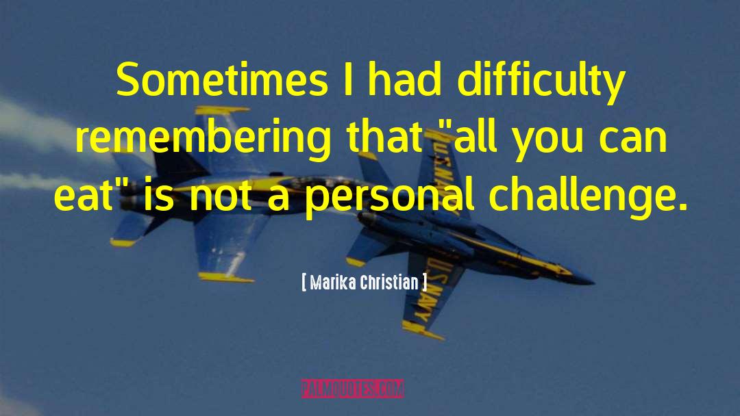 Personal Challenge quotes by Marika Christian