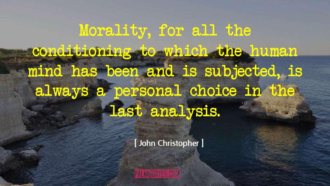 Personal Choice quotes by John Christopher