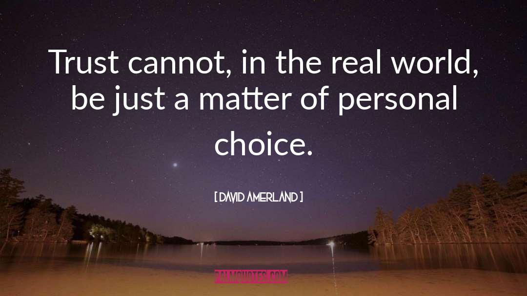 Personal Choice quotes by David Amerland