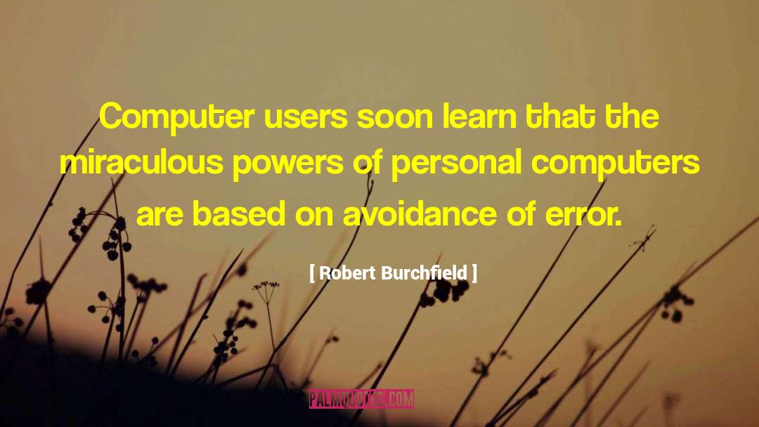 Personal Computers quotes by Robert Burchfield