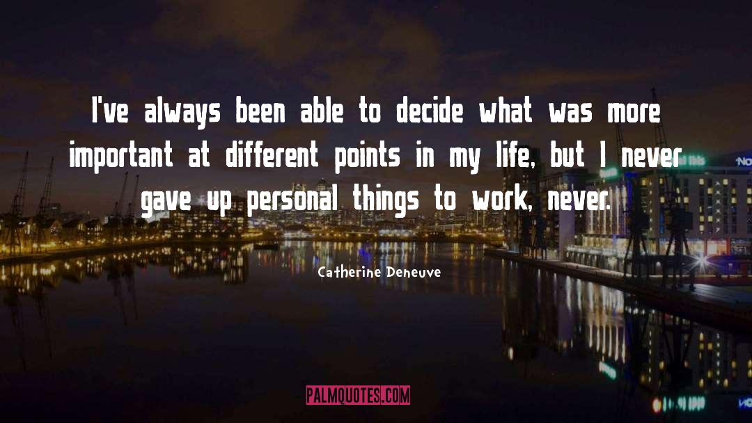 Personal Decisions quotes by Catherine Deneuve