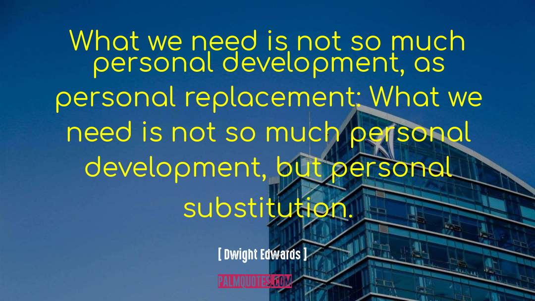 Personal Development quotes by Dwight Edwards