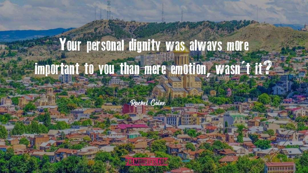 Personal Dignity quotes by Rachel Caine