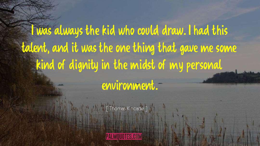 Personal Dignity quotes by Thomas Kincade