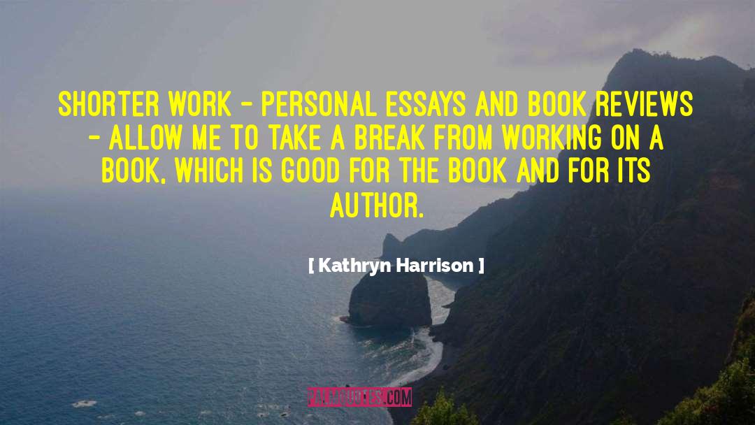 Personal Essays quotes by Kathryn Harrison