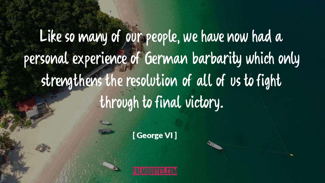 Personal Experience quotes by George VI