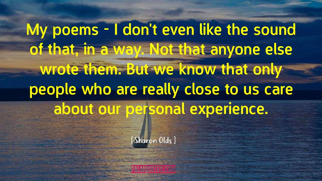 Personal Experience quotes by Sharon Olds