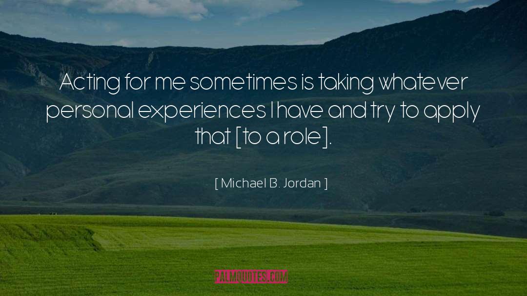 Personal Experiences quotes by Michael B. Jordan