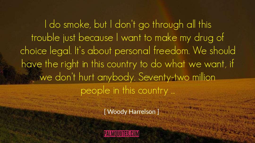 Personal Freedom quotes by Woody Harrelson