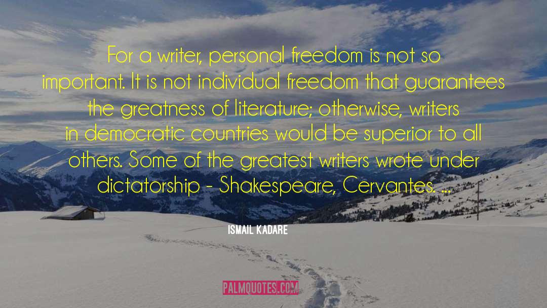 Personal Freedom quotes by Ismail Kadare