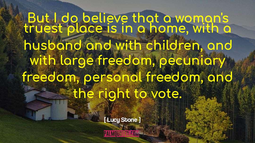 Personal Freedom quotes by Lucy Stone