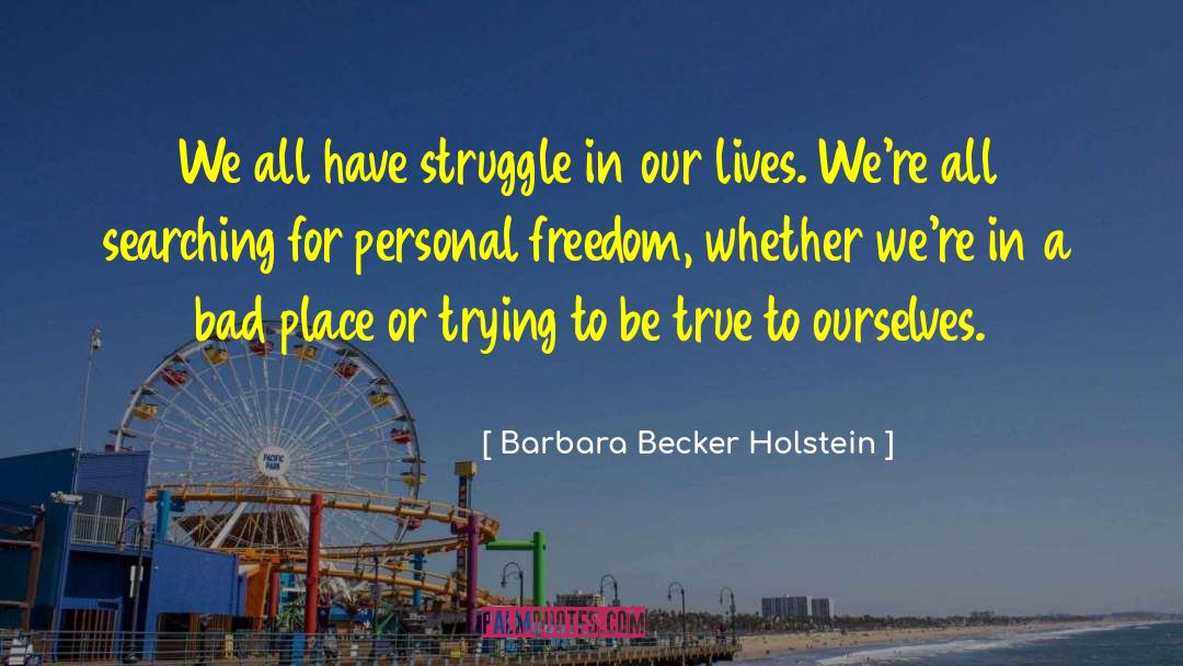 Personal Freedom quotes by Barbara Becker Holstein
