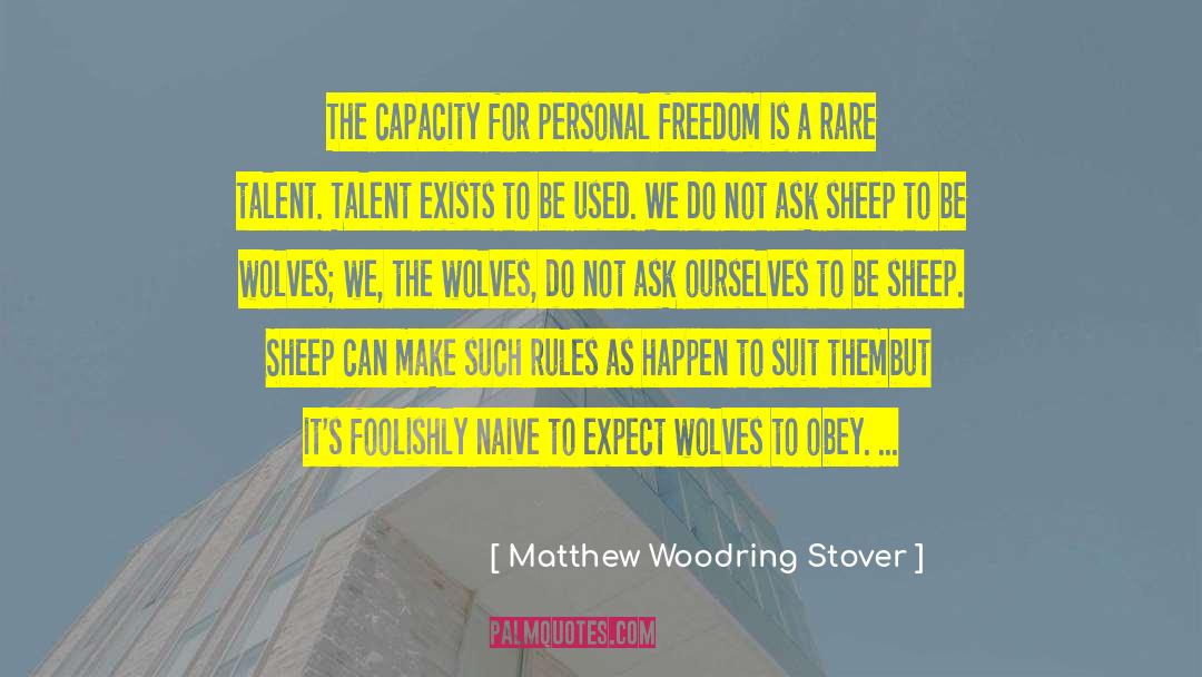 Personal Freedom quotes by Matthew Woodring Stover