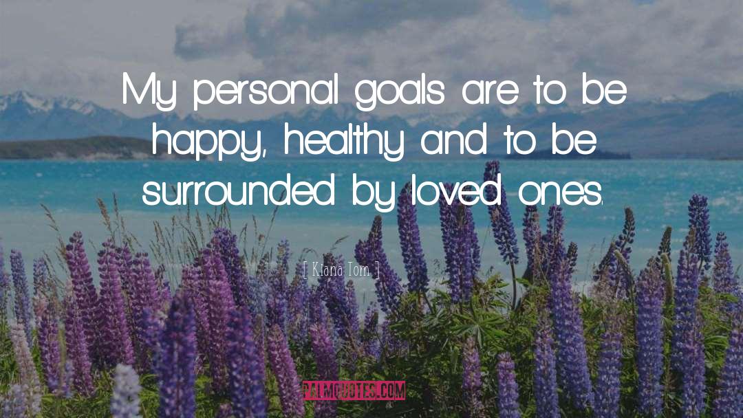 Personal Goal quotes by Kiana Tom