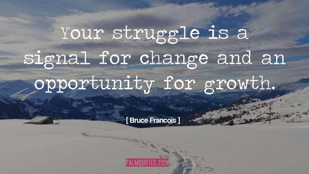 Personal Growth quotes by Bruce Francois