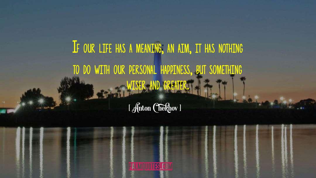 Personal Happiness quotes by Anton Chekhov