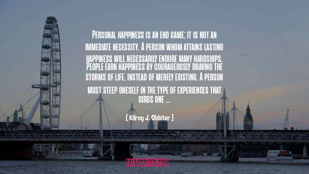 Personal Happiness quotes by Kilroy J. Oldster