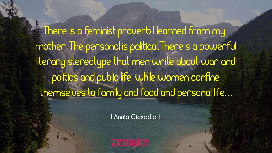 Personal Is Political quotes by Annia Ciezadlo