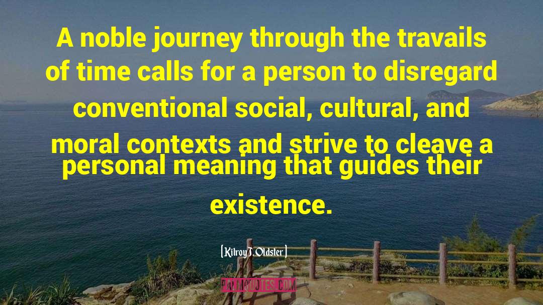 Personal Journey quotes by Kilroy J. Oldster