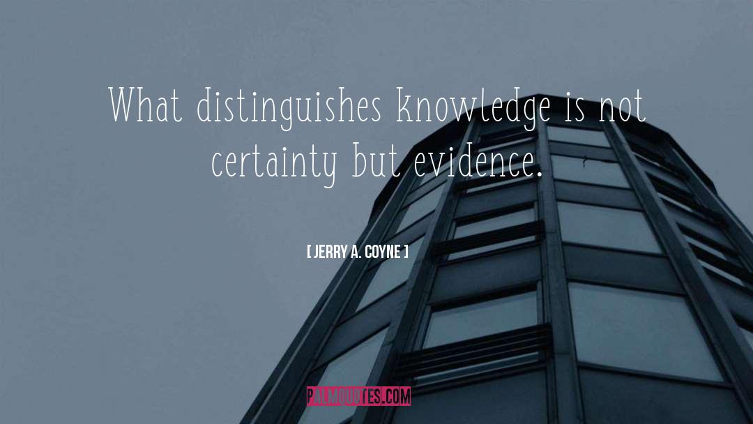 Personal Knowledge quotes by Jerry A. Coyne