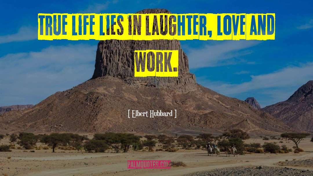 Personal Life And Work quotes by Elbert Hubbard