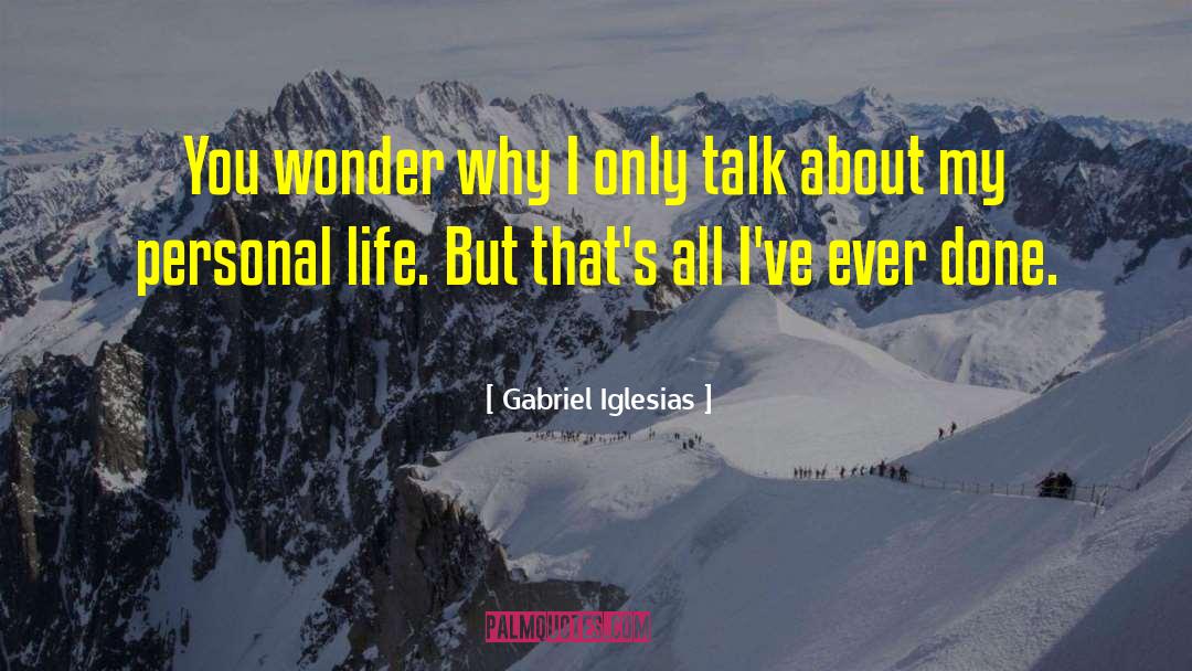 Personal Life quotes by Gabriel Iglesias