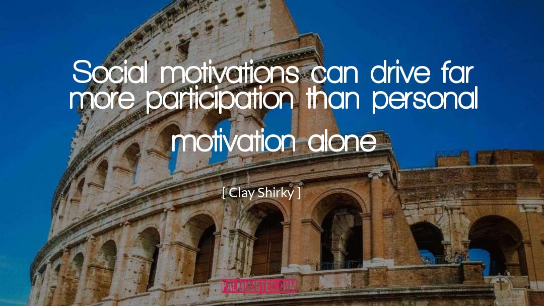 Personal Motivation quotes by Clay Shirky