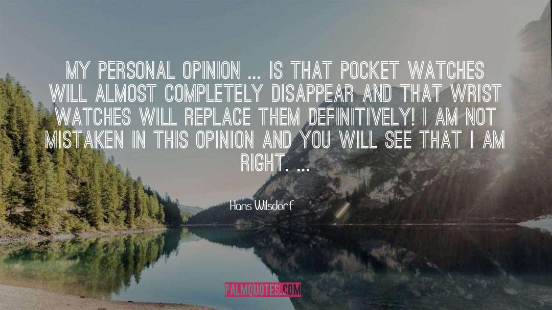 Personal Opinions quotes by Hans Wilsdorf