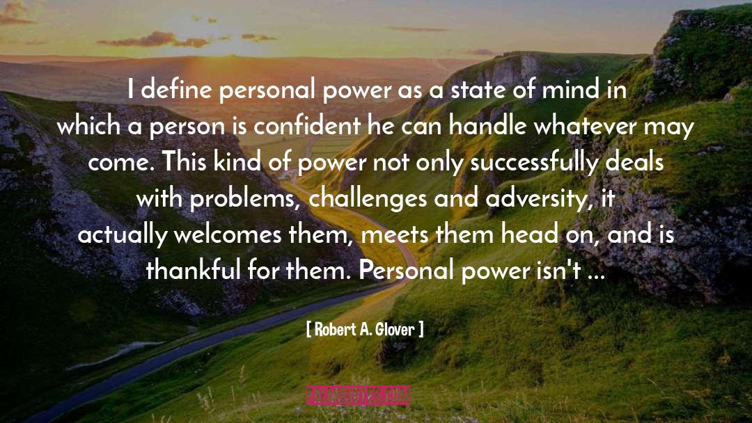 Personal Power quotes by Robert A. Glover