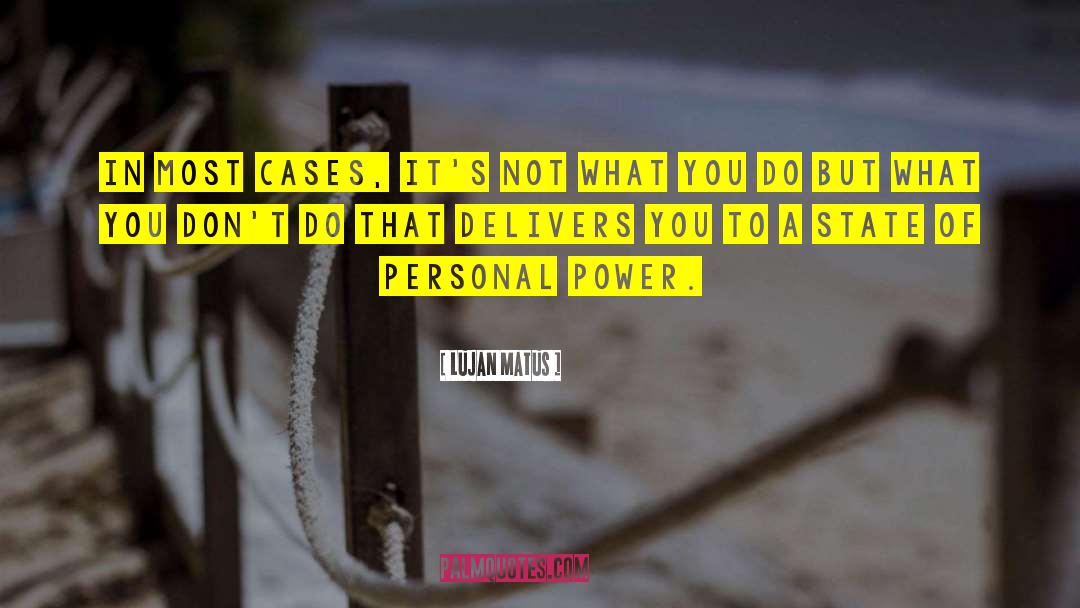 Personal Power quotes by Lujan Matus