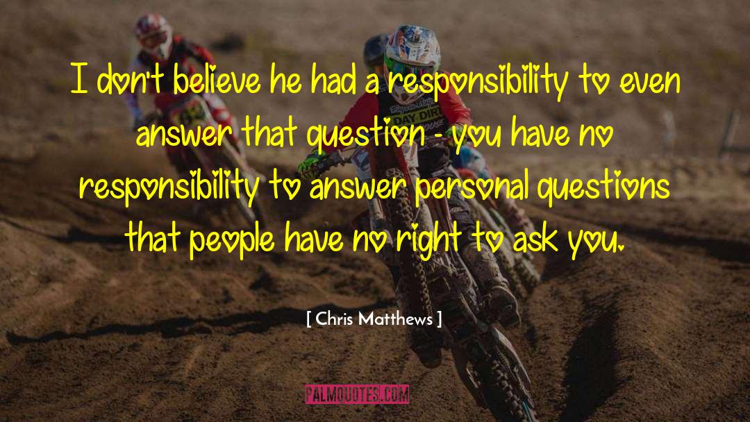 Personal Question quotes by Chris Matthews