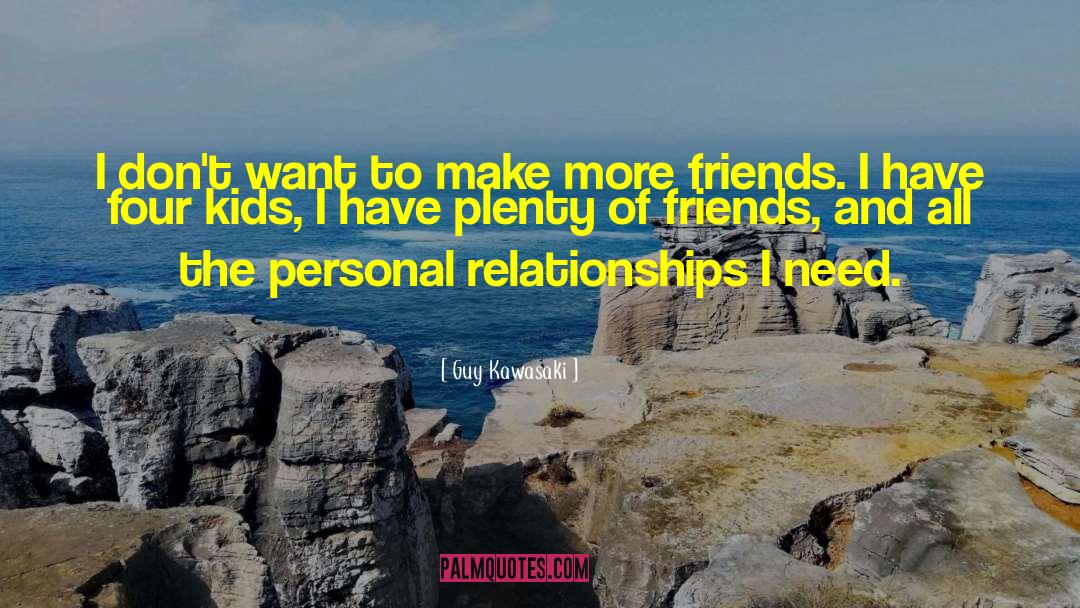 Personal Relationships quotes by Guy Kawasaki