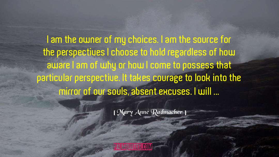 Personal Responsibility quotes by Mary Anne Radmacher