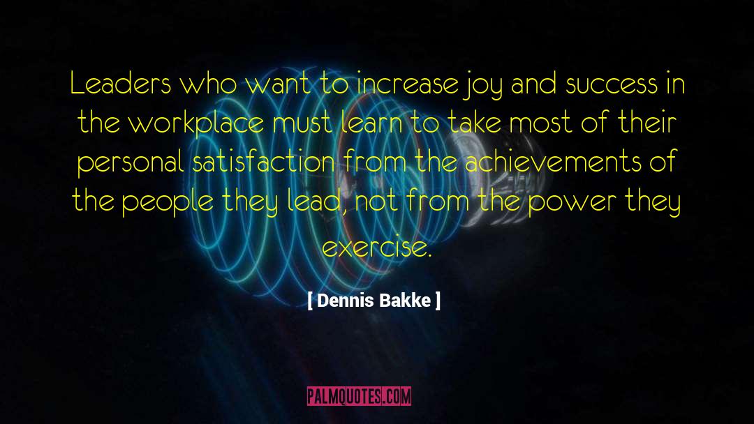 Personal Satisfaction quotes by Dennis Bakke