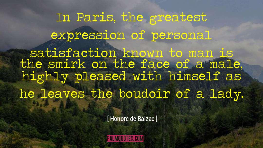 Personal Satisfaction quotes by Honore De Balzac