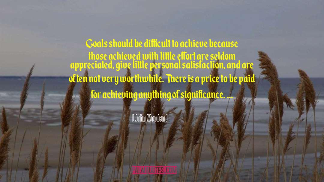 Personal Satisfaction quotes by John Wooden