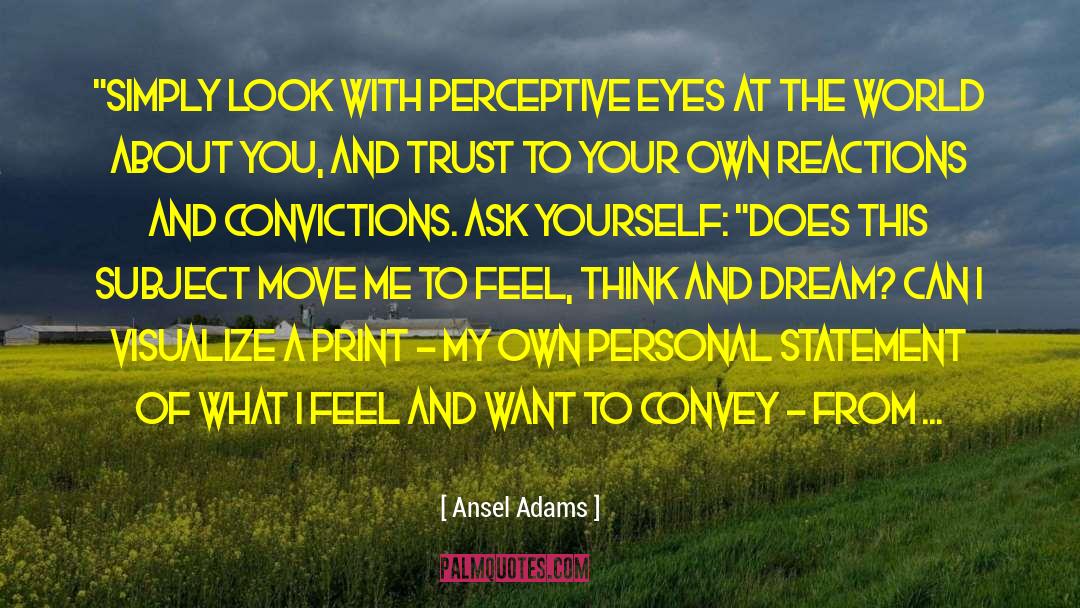 Personal Statement quotes by Ansel Adams