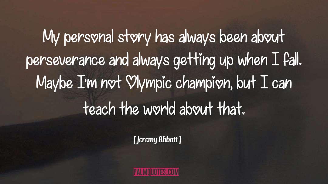 Personal Story quotes by Jeremy Abbott