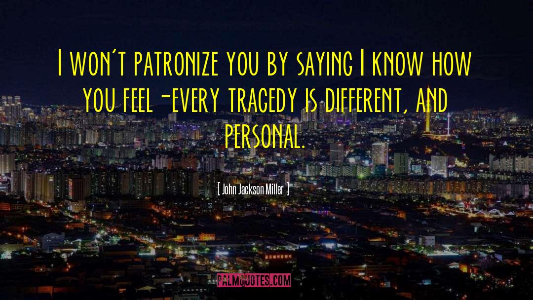 Personal Tragedy quotes by John Jackson Miller