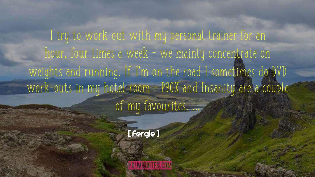 Personal Trainer Inspirational quotes by Fergie