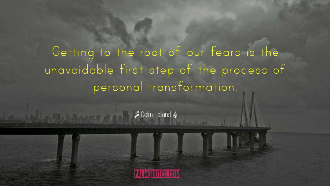 Personal Transformation quotes by Colm Holland